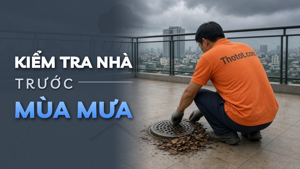 Kiểm tra nhà trước mùa mưa: Mái, sân thượng và thoát nước theo trình tự