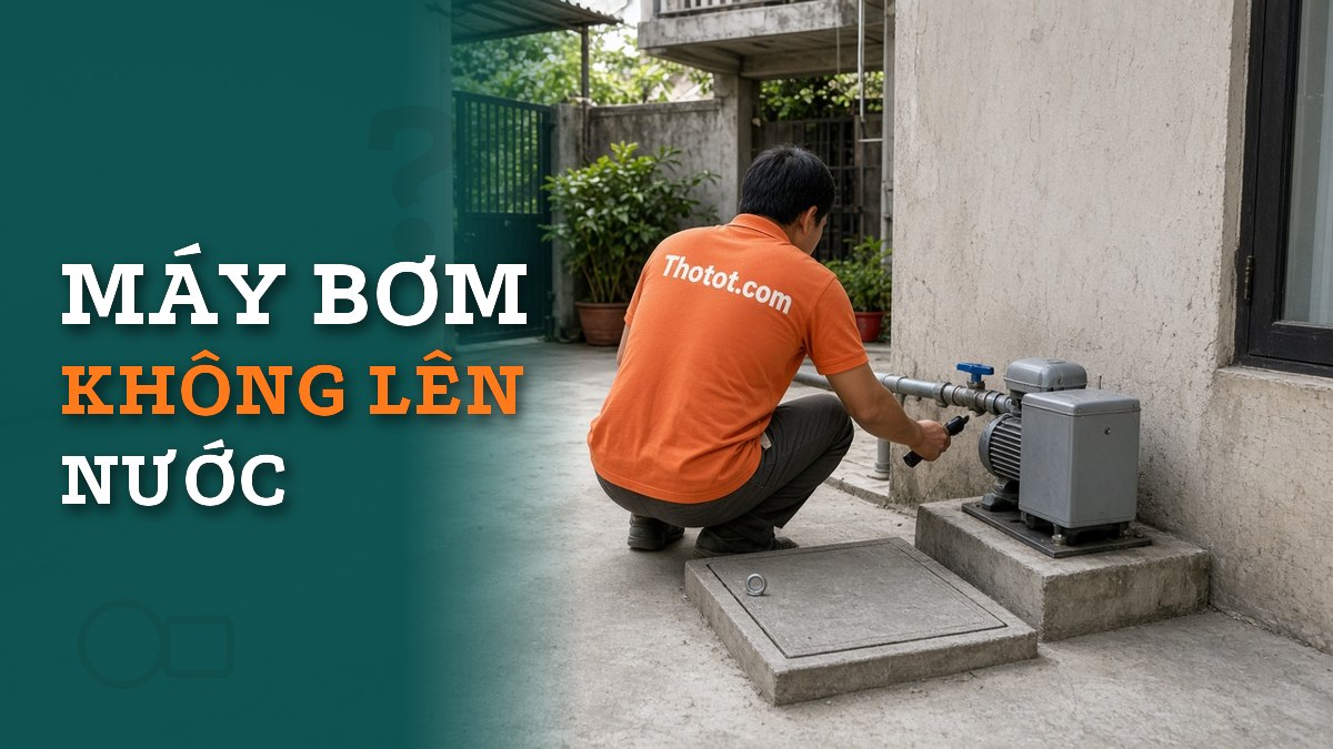 Máy bơm chạy nhưng không lên nước: Cần kiểm tra những gì?