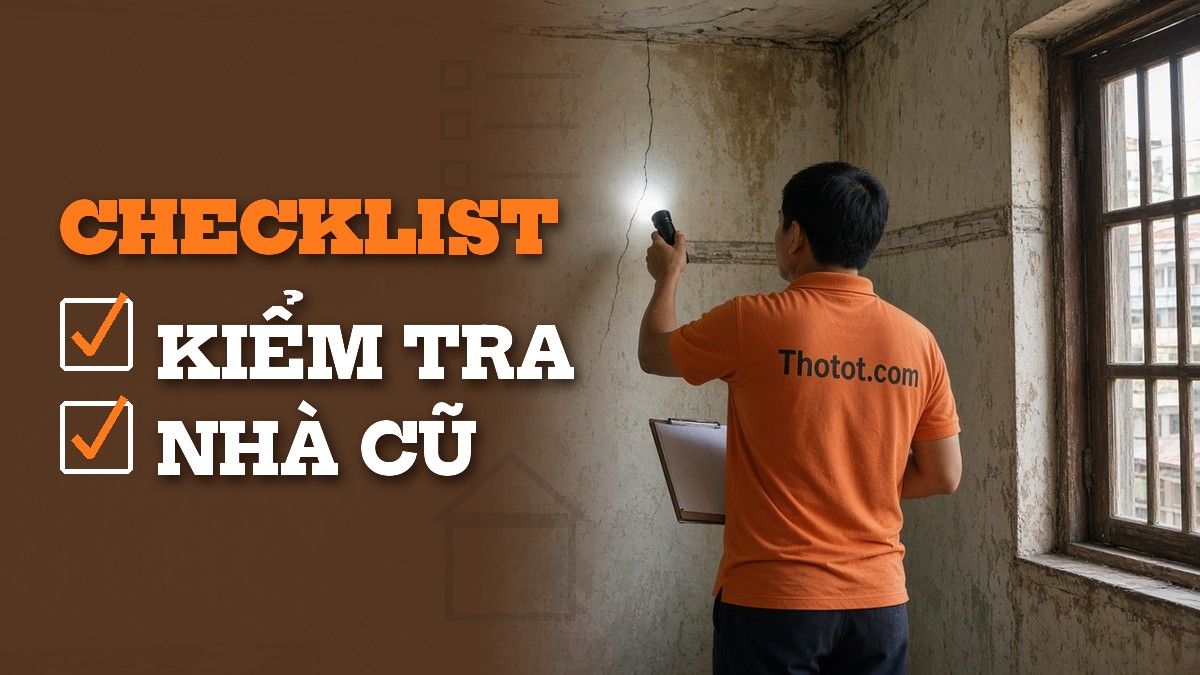 Nhà cũ xuống cấp: Checklist tự kiểm tra từng khu vực trước khi gọi thợ