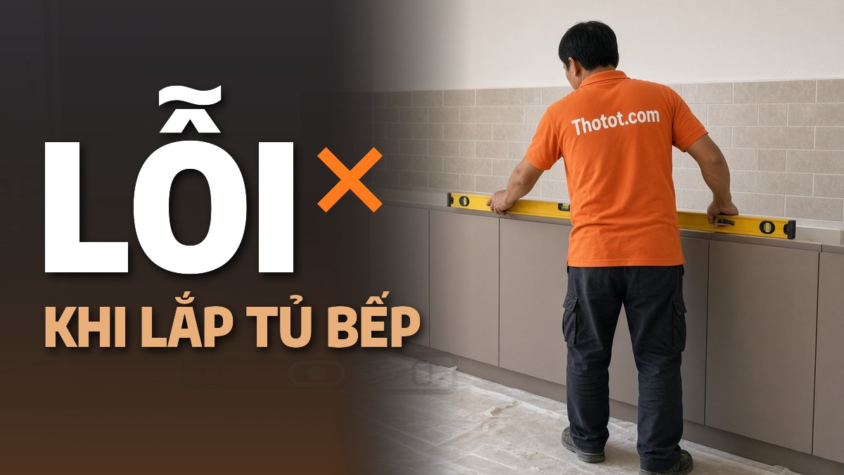 Những lỗi thường gặp khi lắp đặt tủ bếp và cách phòng tránh