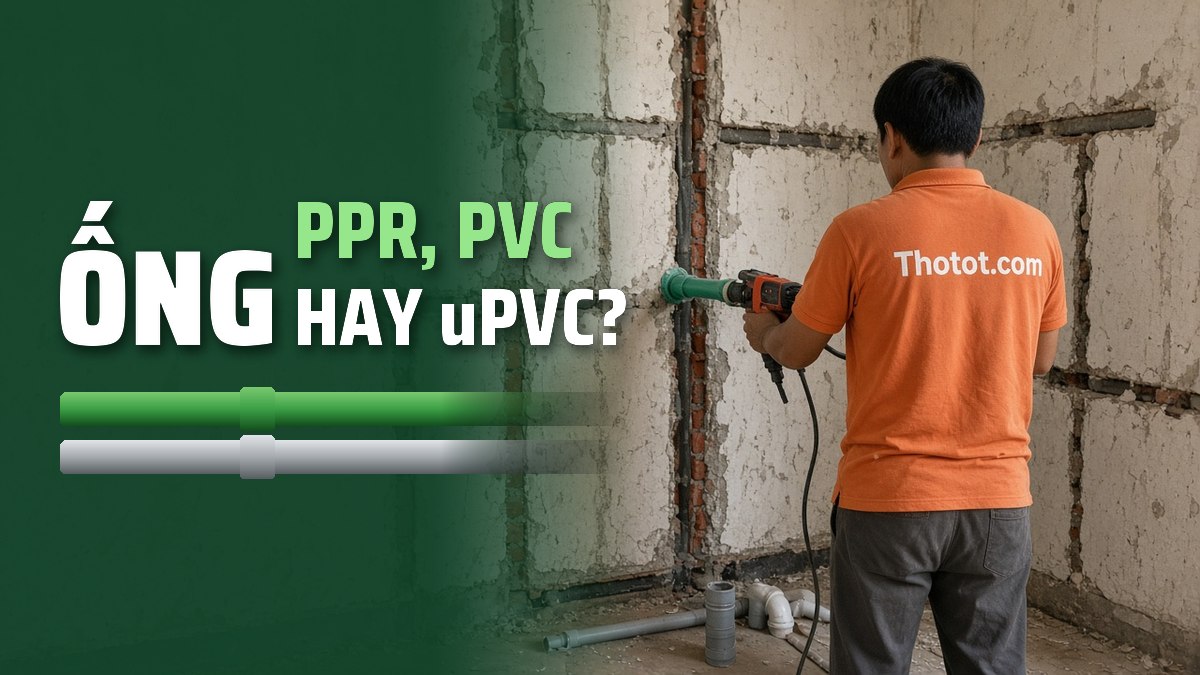 Ống PPR, PVC và uPVC: Chọn loại nào cho hệ thống nước?