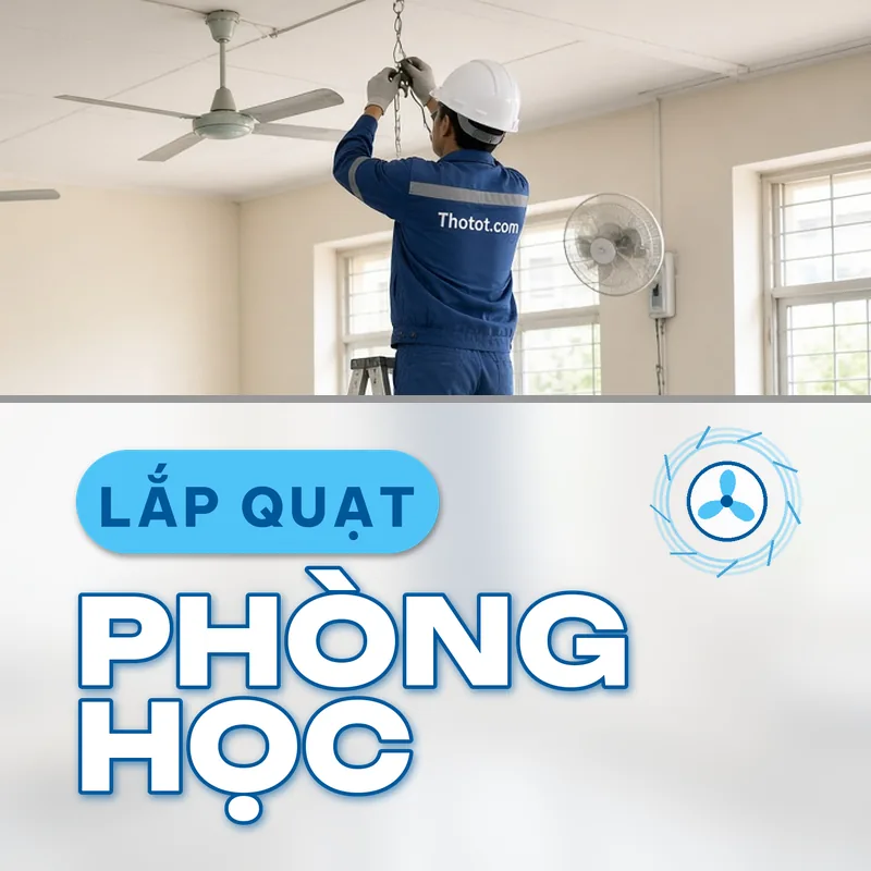 Lắp, sửa quạt phòng học