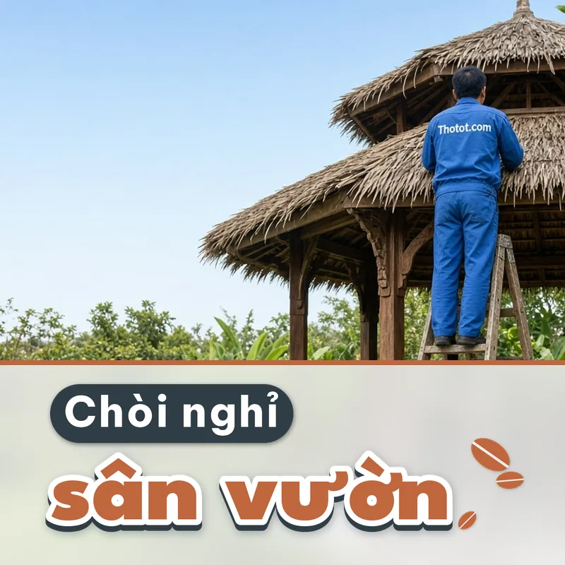 Làm, sửa chòi nghỉ sân vườn nhà vườn
