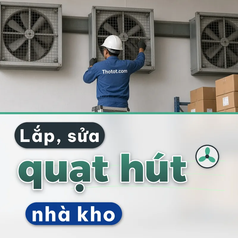 Lắp, sửa quạt hút thông gió nhà kho