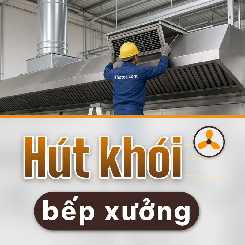 Lắp, sửa chụp hút khói nhà bếp nhà xưởng