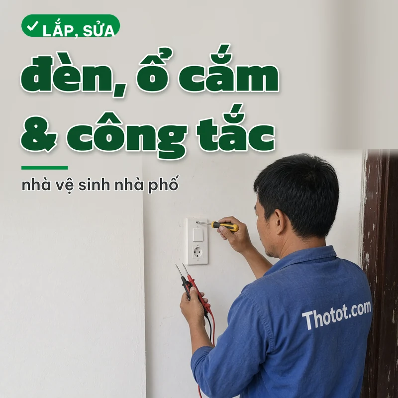 Lắp, sửa đèn, ổ cắm & công tắc nhà vệ sinh nhà phố