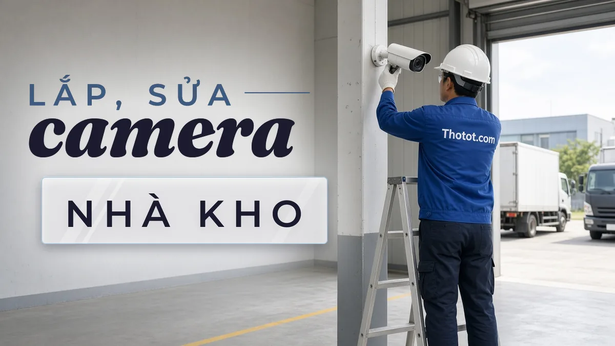 Lắp, sửa camera nhà kho