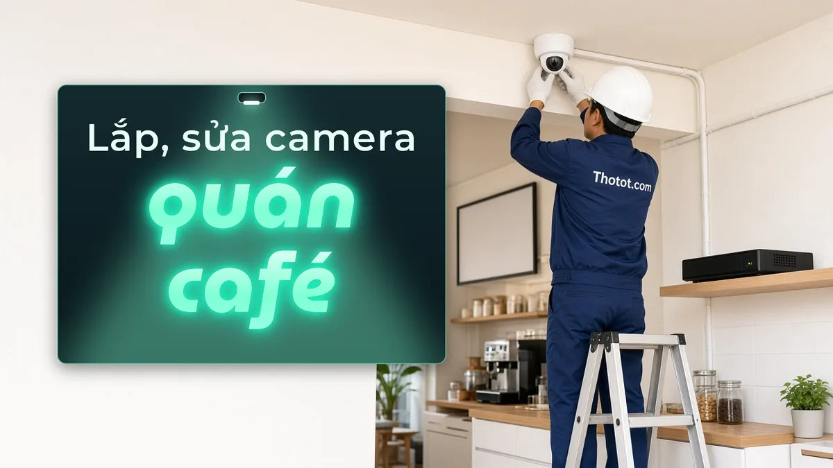 Lắp, sửa camera quán café