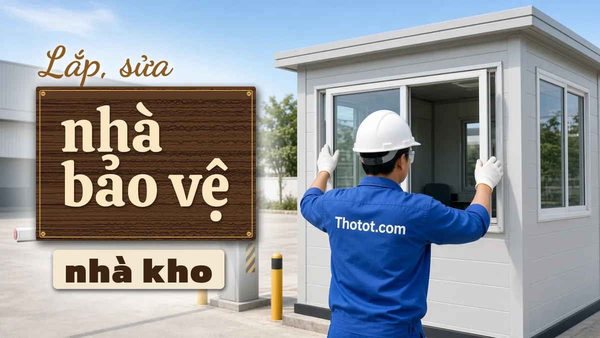 Lắp, sửa nhà bảo vệ nhà kho