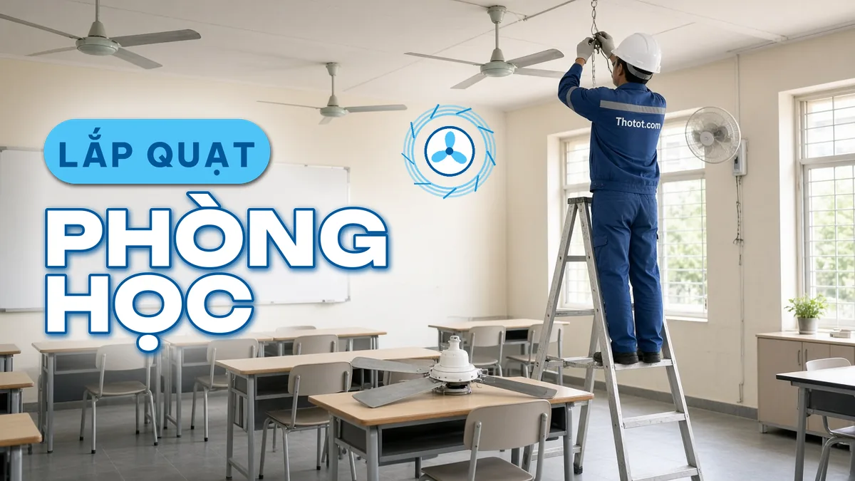Lắp, sửa quạt phòng học