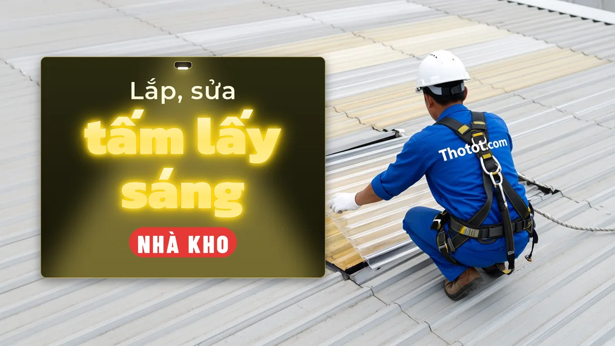 Lắp, sửa tấm lấy sáng mái nhà kho