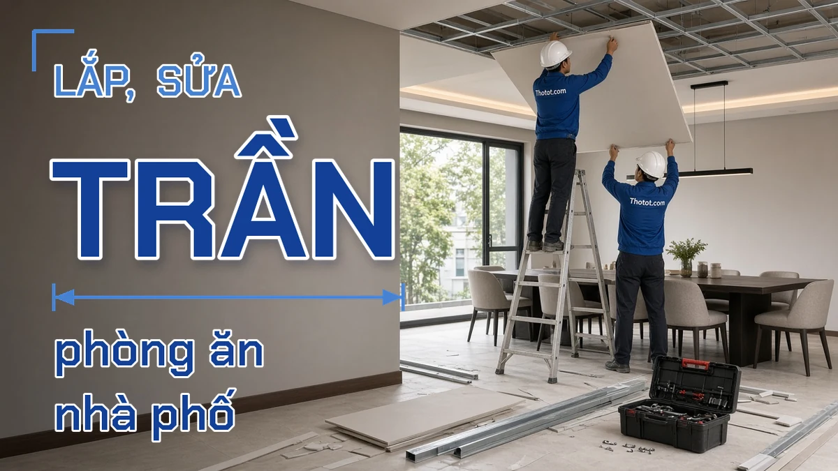 Lắp, sửa trần phòng ăn nhà phố