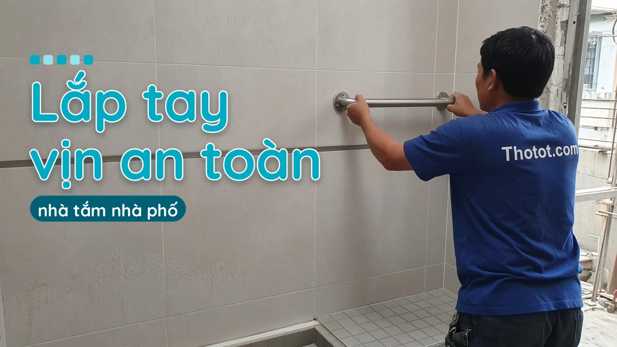 Lắp tay vịn an toàn nhà tắm nhà phố